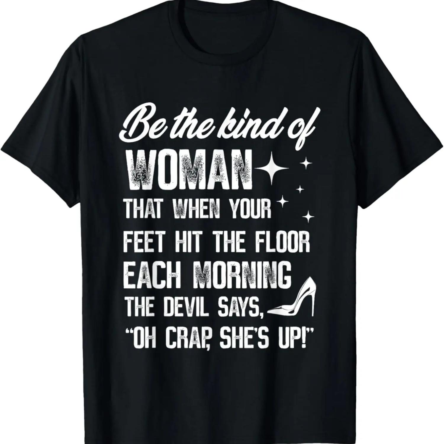 Be The Kind Of Woman That When Your Feet Hit The Floor Each T-Shirt XXXXXL разноцветный