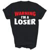 Warning I'm A Loser Unisex Shirt Gift
