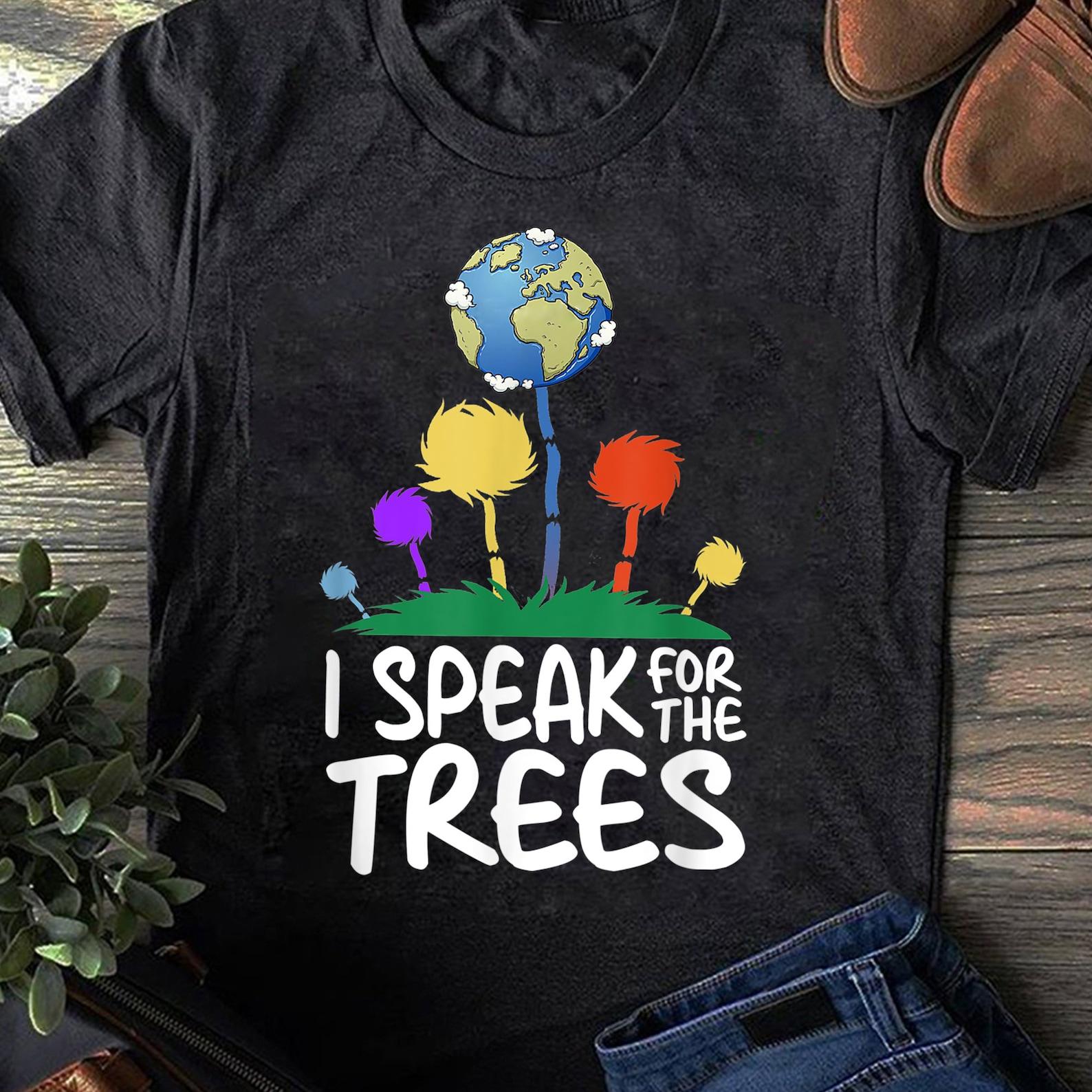 I Speak For Trees Earth Day Save Earth Inspiration Hippie T-Shirt - Hippie Shirt, Hippie Soul Shirt, Peace Shirt, Hippie T-Shirt 3XL