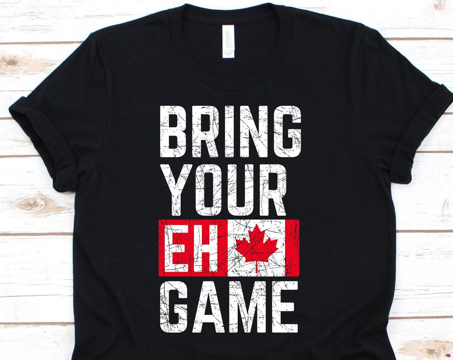 Bring Your Eh Game Shirt, Canada, Canadian Shirt, Canadian Lovers, Canadian Gifts, Canada Day Shirt, Canada Flag, Toronto T-Shirt L