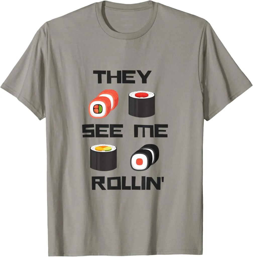 They See Me Rollin Sushi Pun Graphic Tee Soft Cotton Casual Short Sleeve TShirt for Unisex