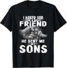 I Asked God for a Best Friend He Sent Me My Son Shirt T-Shirt