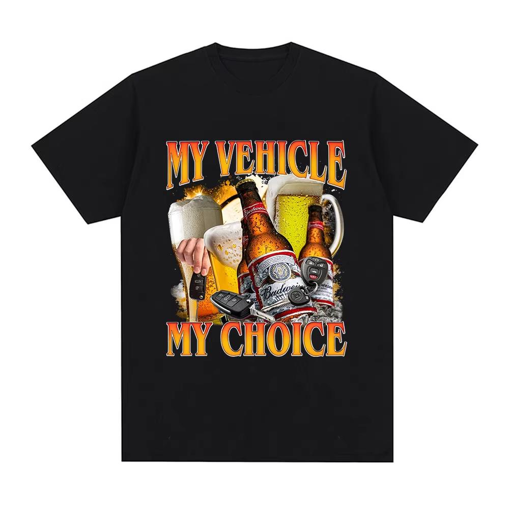My Vehicle My Choice Print T Shirts Funny Beer Lover Drunk Driving Short Sleeve T-shirts Cotton Men Women Oversized Tees
