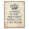 f1SIGN METAL PLAQUE  A SMILE IS THE PRETTIEST THING YOU CAN WEAR Quote Art
