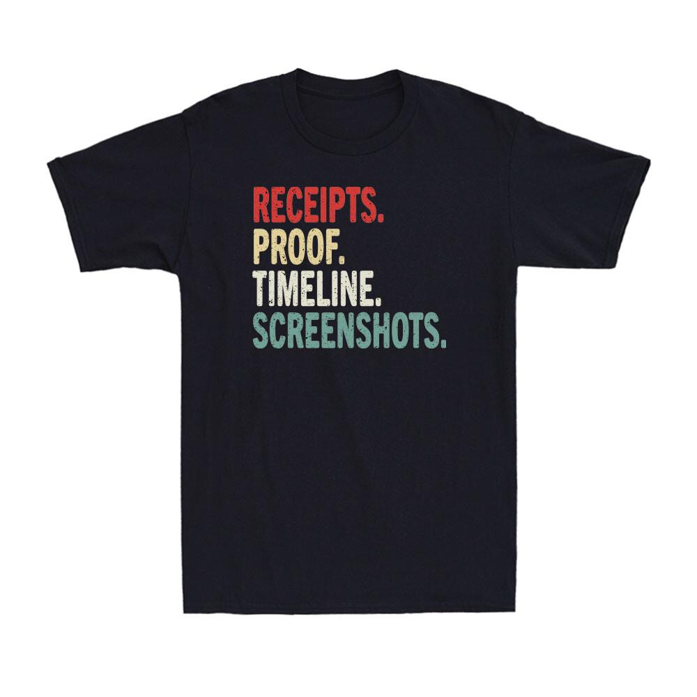 Receipts Proof Timeline Screenshots Funny Saying Vintage Men Cotton T-shirt M