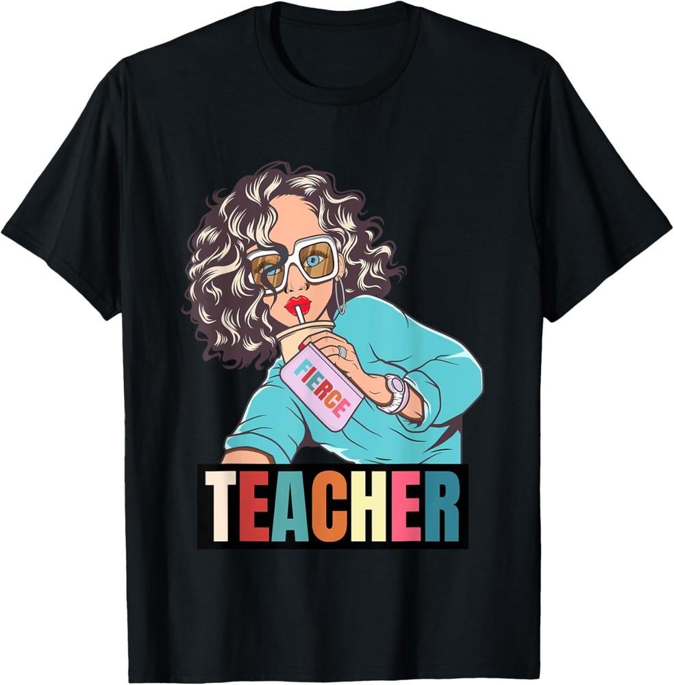 

Funny Sarcastic Cute Fierce Teacher Motivation Love Self T-Shirt Unisex T-Shirt M