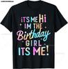 Birthday Party Hi Its Me Im The Birthday Girl TShirt
