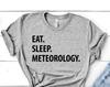 Eat Sleep Meteorology T-Shirt: Soft Cotton Weather Gift