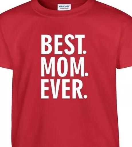 Best. Mom. Ever. T Shirt Tee Mother's Day Mommy