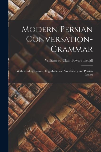 Libro Modern Persian Conversation-grammar : With Reading Lessons, English-Persian Vocabulary and Persian Letters