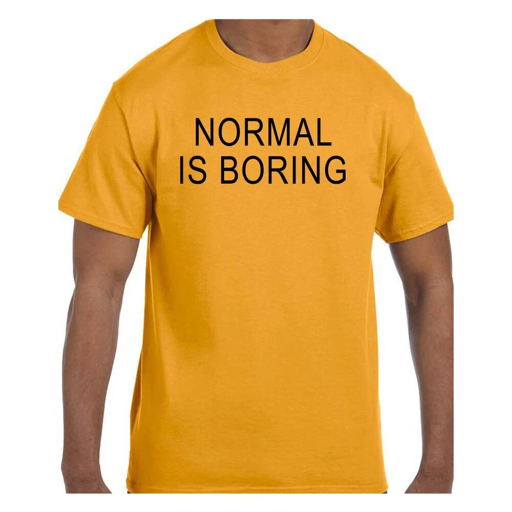 

Funny Humor T shirt Normal is Boring XL