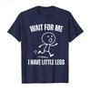 2026 New Wait for Me I Have Little Legs Funny Running Meme Tshirt for Men Women Cotton T Shirts Short Sleeve Tops