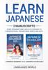 The Learn Japanese : 2 Manuscripts - Start Speaking Today. Absolute Beginner To Conversational Speaker Made Simple and Easy! Book
