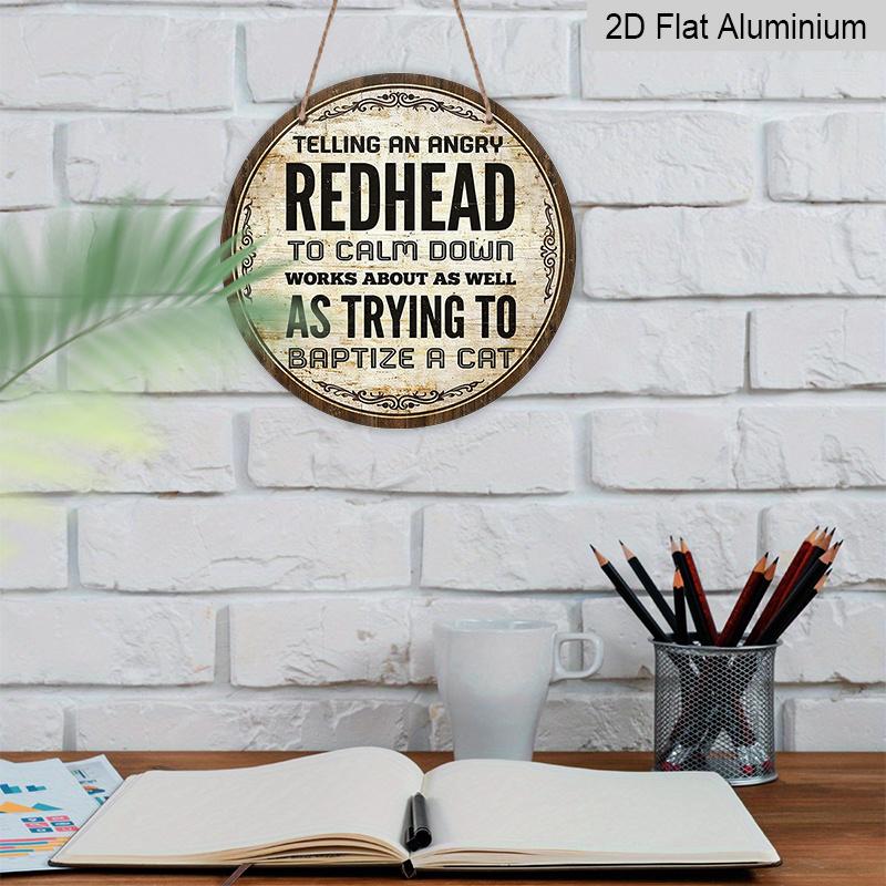 2D Flat, 1pc Round Aluminum Sign | Vintage Decor Plaque With Humorous Quote "Telling An Angry Redhead To Calm Down Works As Well As Trying To Baptize