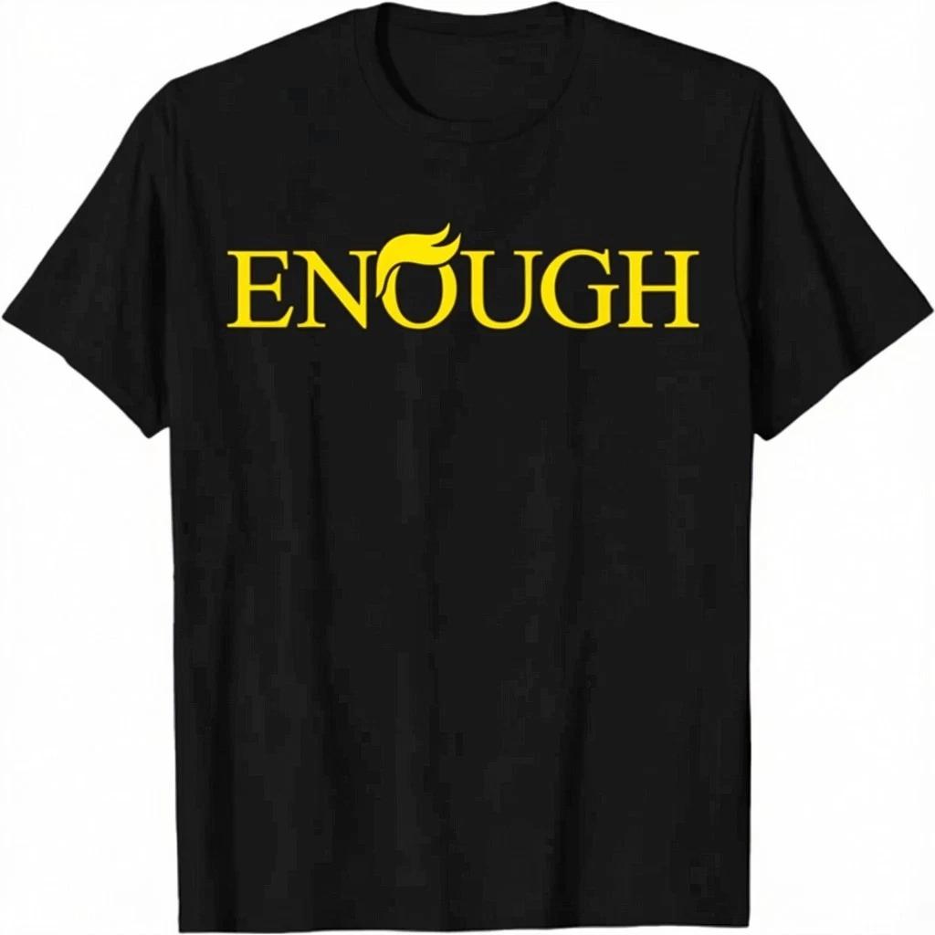 Enough Anti Trump T shirt Tee Funny Protest XXXL