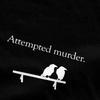 Men Women Attempted Murder Shirt Accessories 100% Cotton Tops T-shirt Vintage Tees Summer
