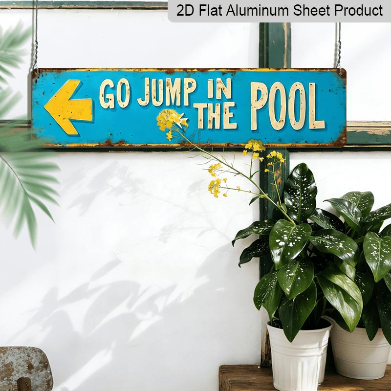 3.94 X 15.74 Inches Aluminum Decorative Sign - 2D Flat, 1pc Vintage Metal Sign Saying "Go Jump in The Pool" - Featuring A Turquoise and Yellow Retro