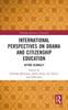 The International Perspectives On Drama and Citizenship Education : Acting Globally Book