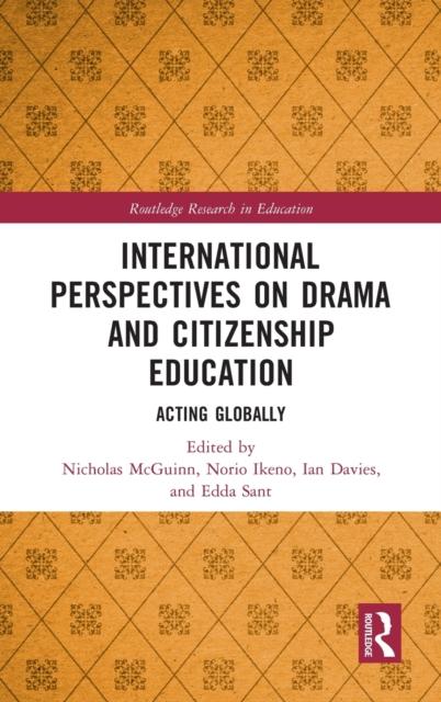 The International Perspectives On Drama and Citizenship Education : Acting Globally Book