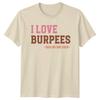 I Love Burpees Said No One Ever Funny Workout Gym T-Shirt
