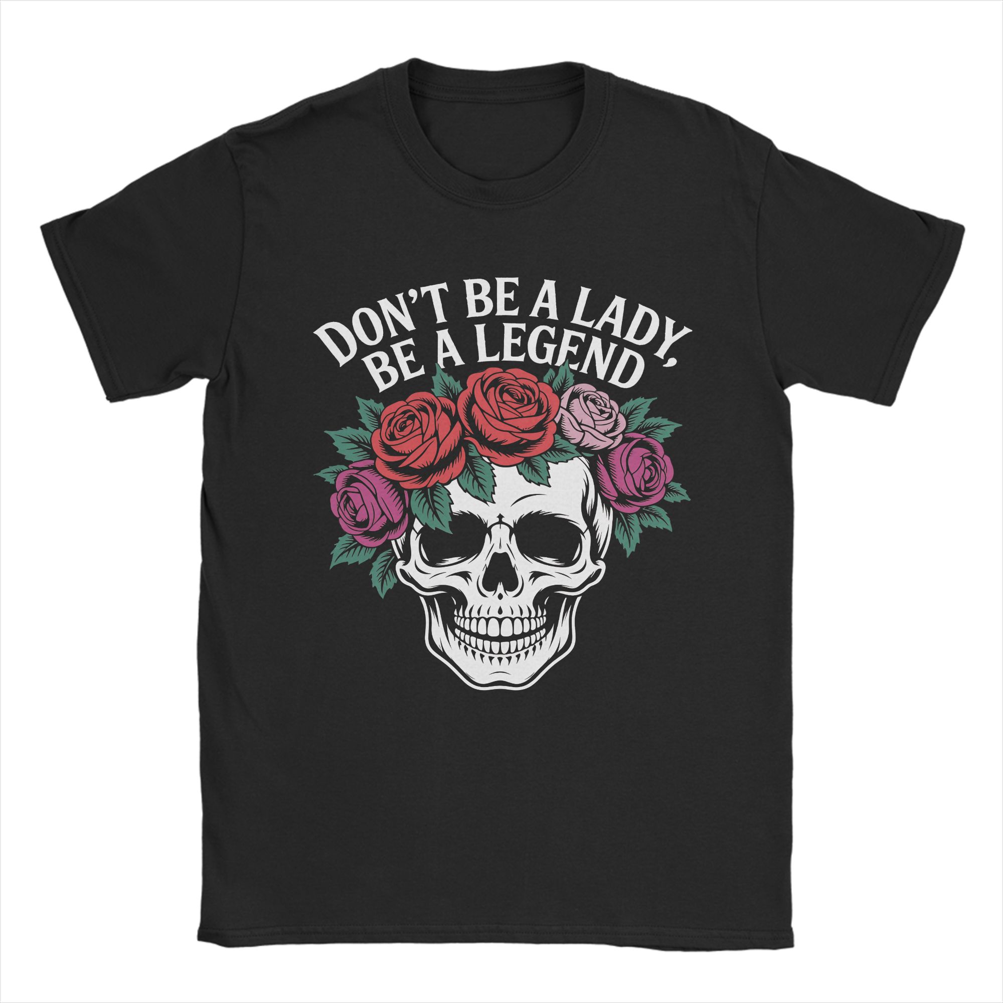 Unisex Dont Be A Lady Be A Legend T Shirts Cotton Clothes Vintage Short Sleeve Round Collar Tees New Arrival TShirts S