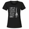 I May Be Old But I Got To See All The Cool Bands Women's T-Shirt Fun Shirts