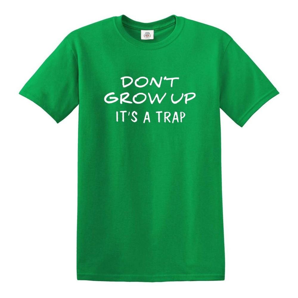 Dont Grow Up Its a Trap Funny Novelty Tshirt Joke Mens Ladies Gift Top Tee