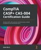 Bok CompTIA CASP+ CAS-004 Certification Guide : Develop CASP+ Skills and Learn All the Key Topics Needed To Prepare for the Certification Exam