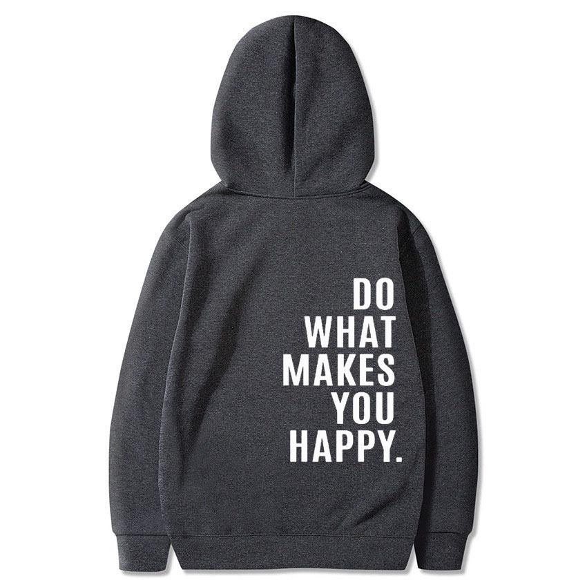 Do What Makes You Happy Sweatshirt Hoodie Trendy Fashion Letter Print Hooded Sweater