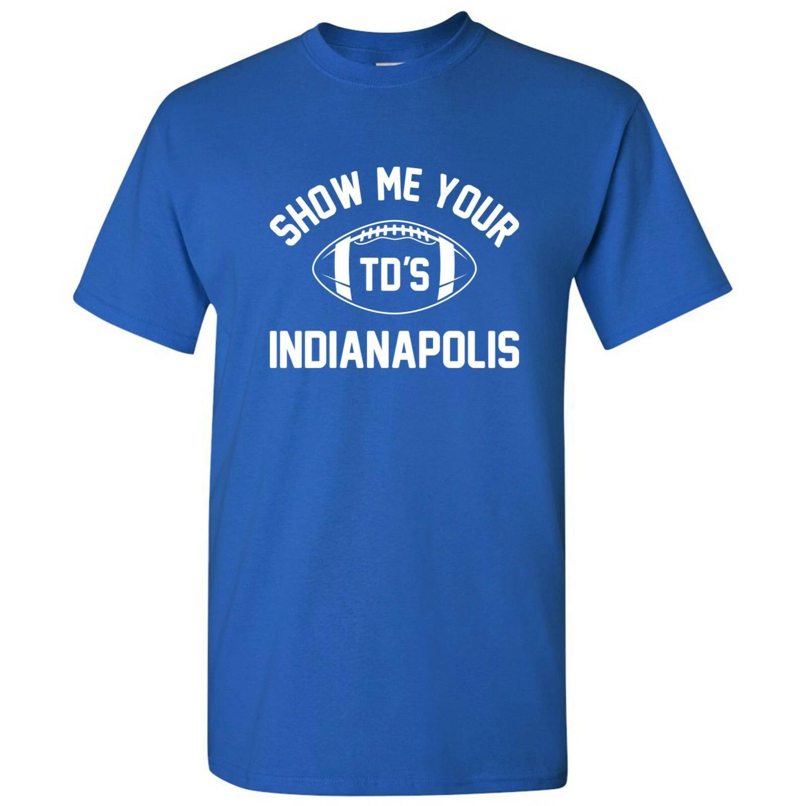 Indianapolis Show Me Your TDs Funny American Football Team T Shirt 2XL