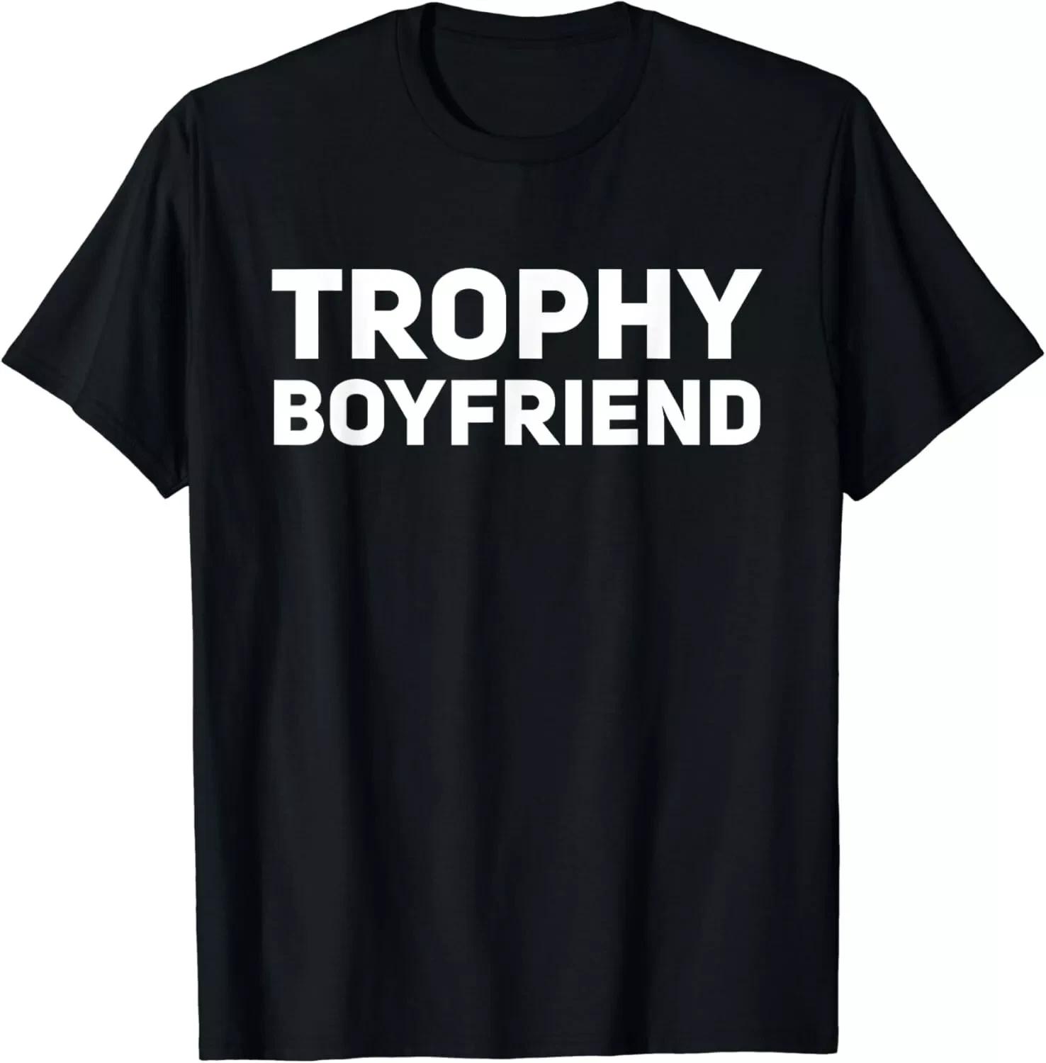 Funny Mens Trophy Boyfriend T-Shirt – Humorous Gift Unisex Tee L