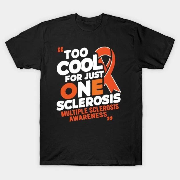 Multiple Sclerosis Awareness MS Too Cool For Just One Sclerosis Made in Australi L