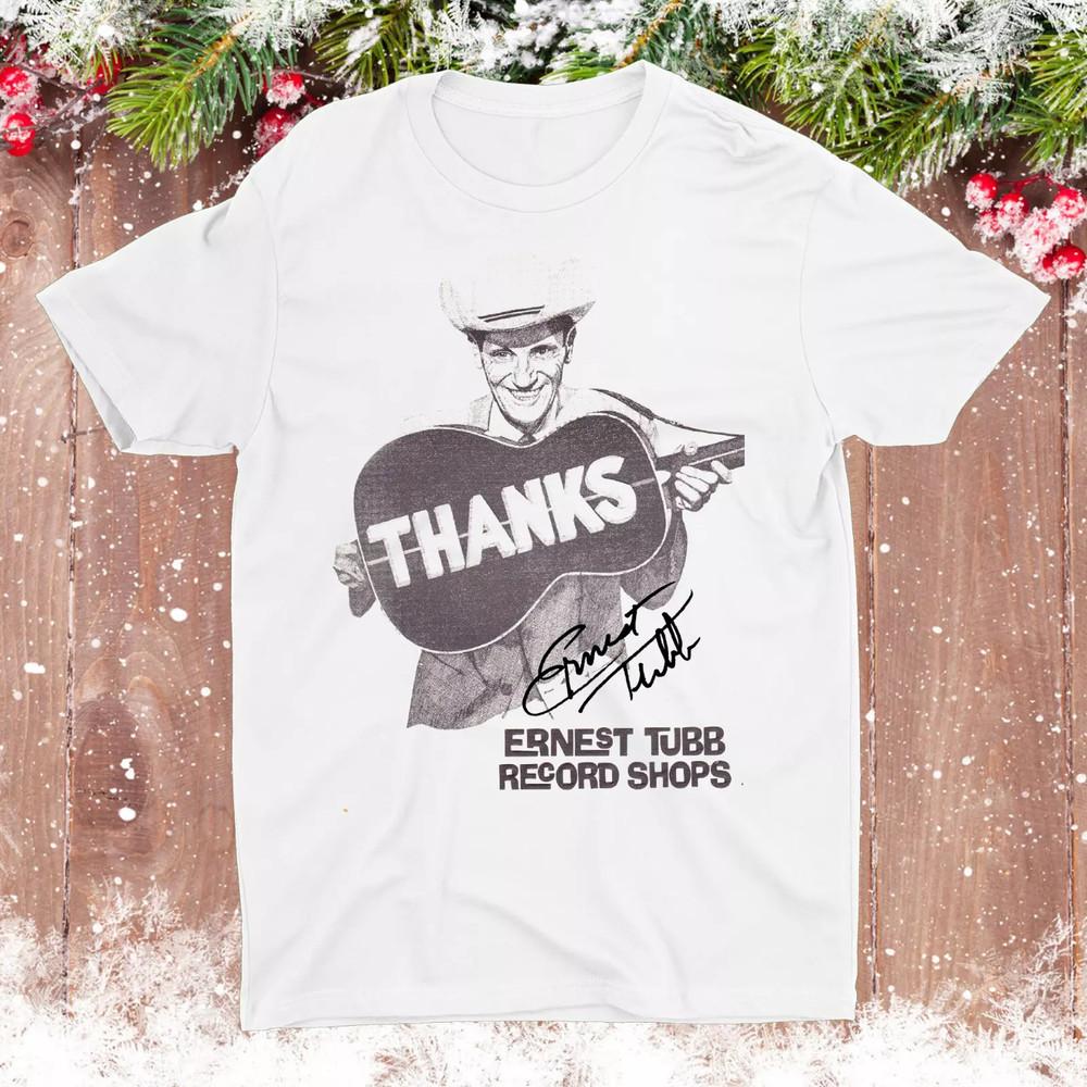 

Thanks Ernest Tubb Record Shop Album Xmas Gift Full Size S-5XL SS272 Unisex T-Shirt XXXL