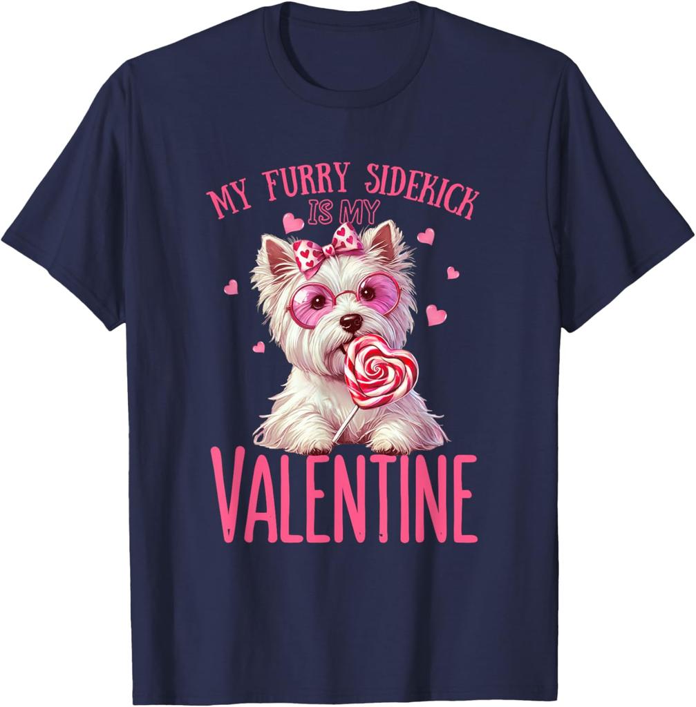 My Furry Sidekick Is My Valentine Westie Dog Graphic T-Shirt Cotton Casual Round Neck Tee