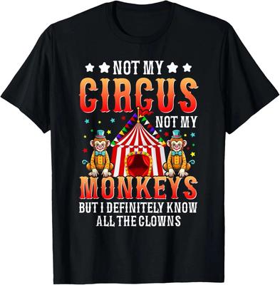 Zabawna Koszulka 'To Nie Mój Cyrk, Nie Moje Małpy, Ale Znam Wszystkich Clownów'