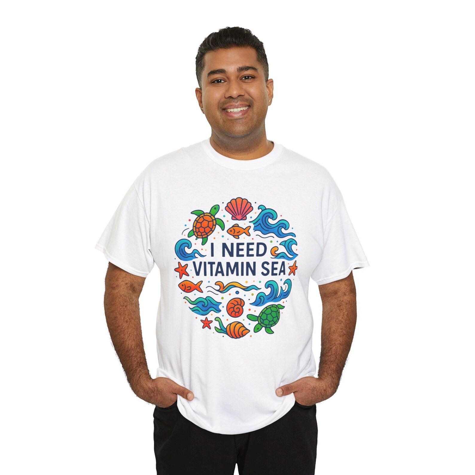 I Need Vitamin Sea V11, Unisex Heavy Cotton Tee, Ocean Lover T shirt, Beach Vibes Tee, Summer Casual Wear, Gift for Marine Life Enthusiasts 4XL