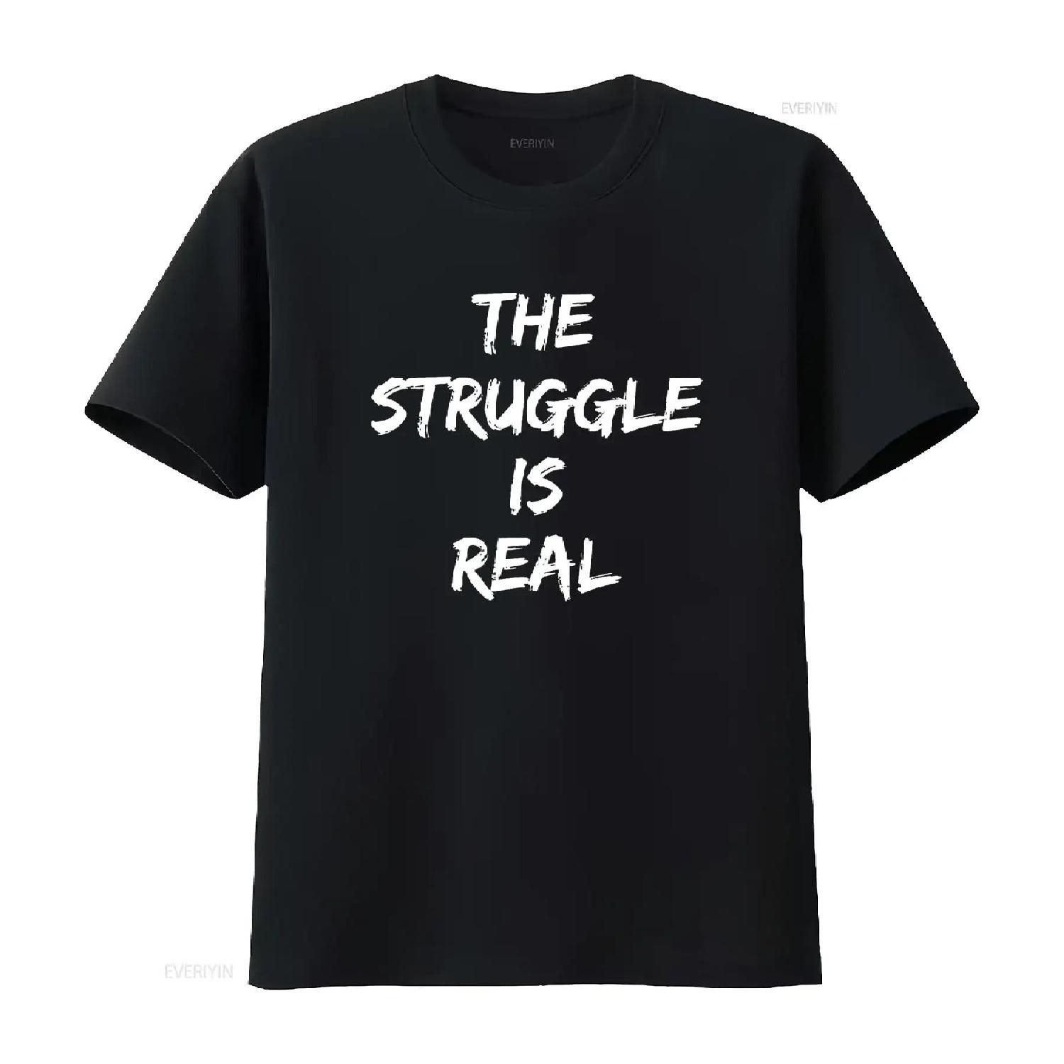 

The Struggle Is Real Quote T Shirt vintage Washed homme Stylish Soft Slightly Top For Everyday Wear fashion Breathable S чёрный