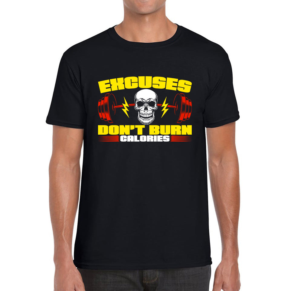 Excuses Don t Burn Calories Gym Exercise Motivational Gym Lover Inspirational Message Mens Tee Top 2XL
