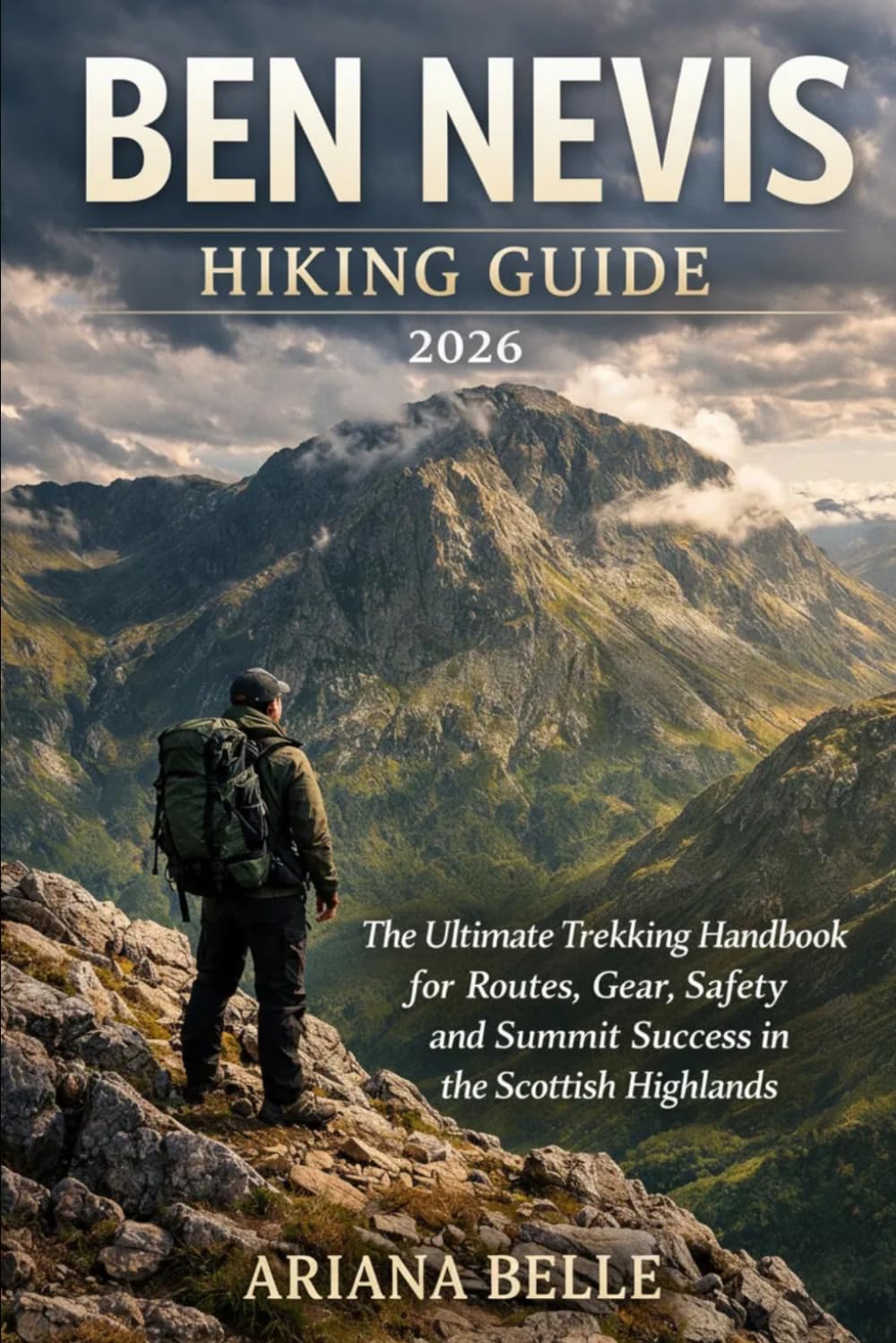 BEN NEVIS HIKING GUIDE 2026: The Ultimate Trekking Handbook for Routes Gear Safety and Summit Success in the Scottish Highlands (Wanderfar: A Global H