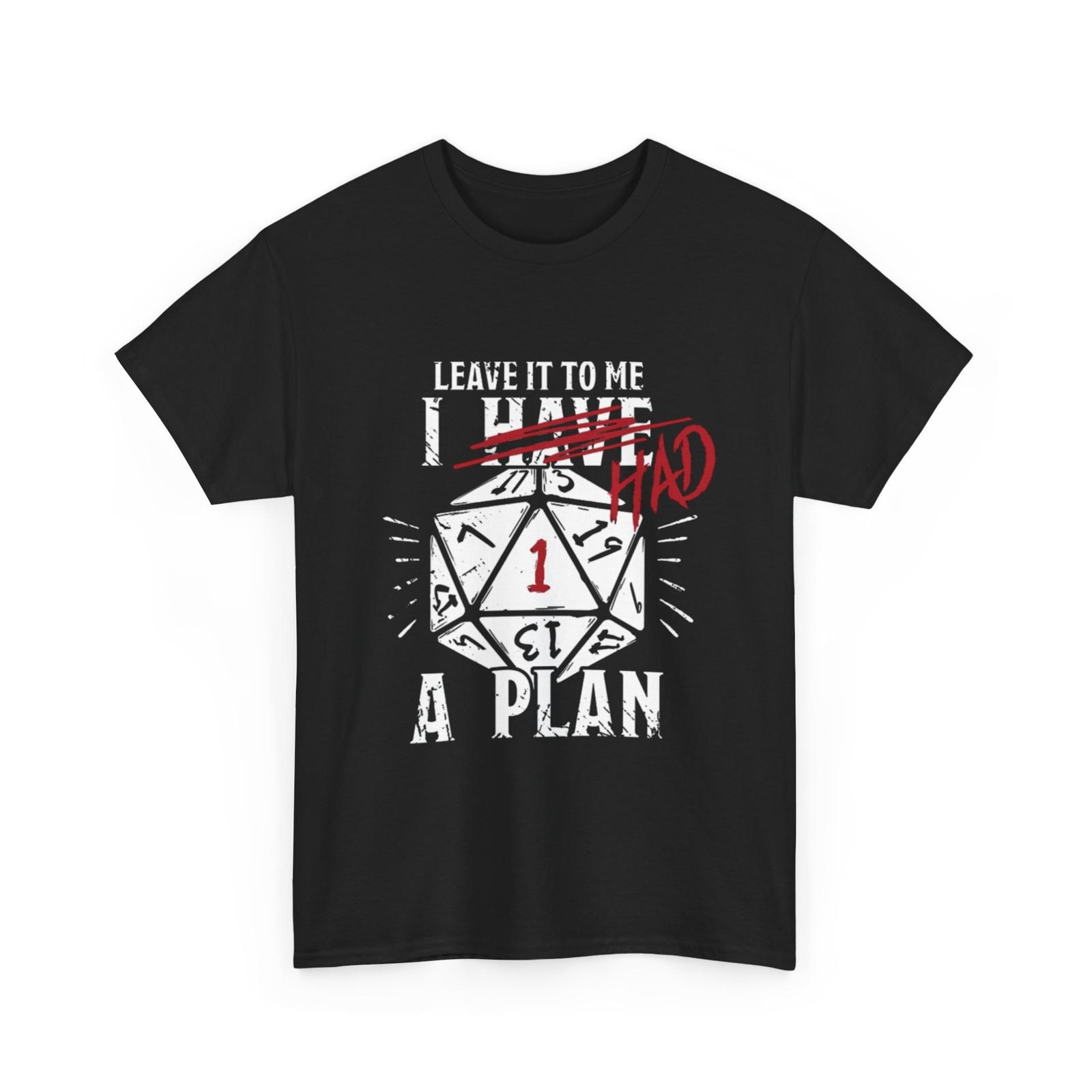 Board Game T-Shirt | Leave It To Me I Have A Plan Shirt | I Had A Plan Shirt Unisex T-Shirt S