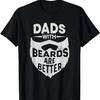 Pappor med skägg är bättre Rolig Skäggpappa Fars dag T-shirt