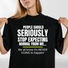 Lustiges Zitat T-Shirt | Erwartet ernsthaft nicht mehr Normalität | Sarkastischer Humor Unisex