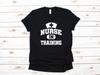 Nurse In Training Shirt, Funny Nursing School T-Shirt, T-shirt, T-shirt,T-shirt, Nursing Student Graduation Apparel Gift