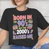 Born In The 80s Raised In The 90s Merch Unisex Unisex T Shirt 100 Cotton Tee Graphic Printing Tshirt Clothing