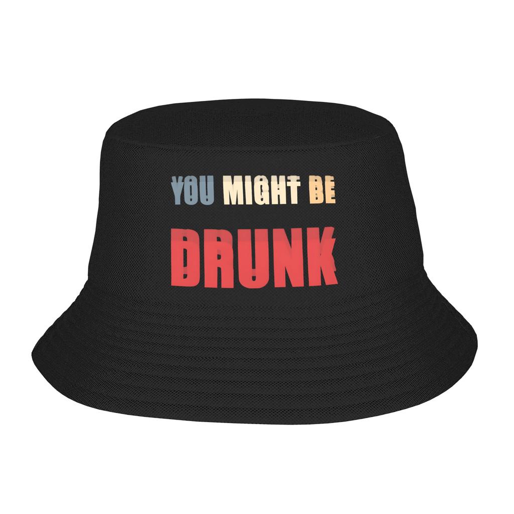 Funny Drinking Humor You Might Be Drunk Bucket Hat Gifts For Girl Cartoon Vocation Caps For Outdoor Lightweight