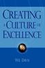 The Creating a Culture of Excellence : Changing the World of Work One Person At a Time Book