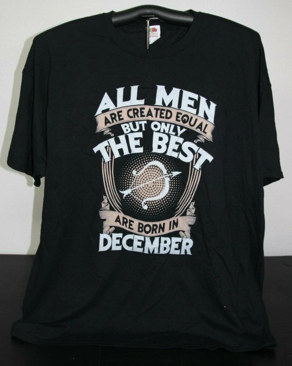 

ALL MEN...CREATED EQUAL BUT ONLY THE BEST...BORN IN DECEMBER T-Shirt 3XL, Black L