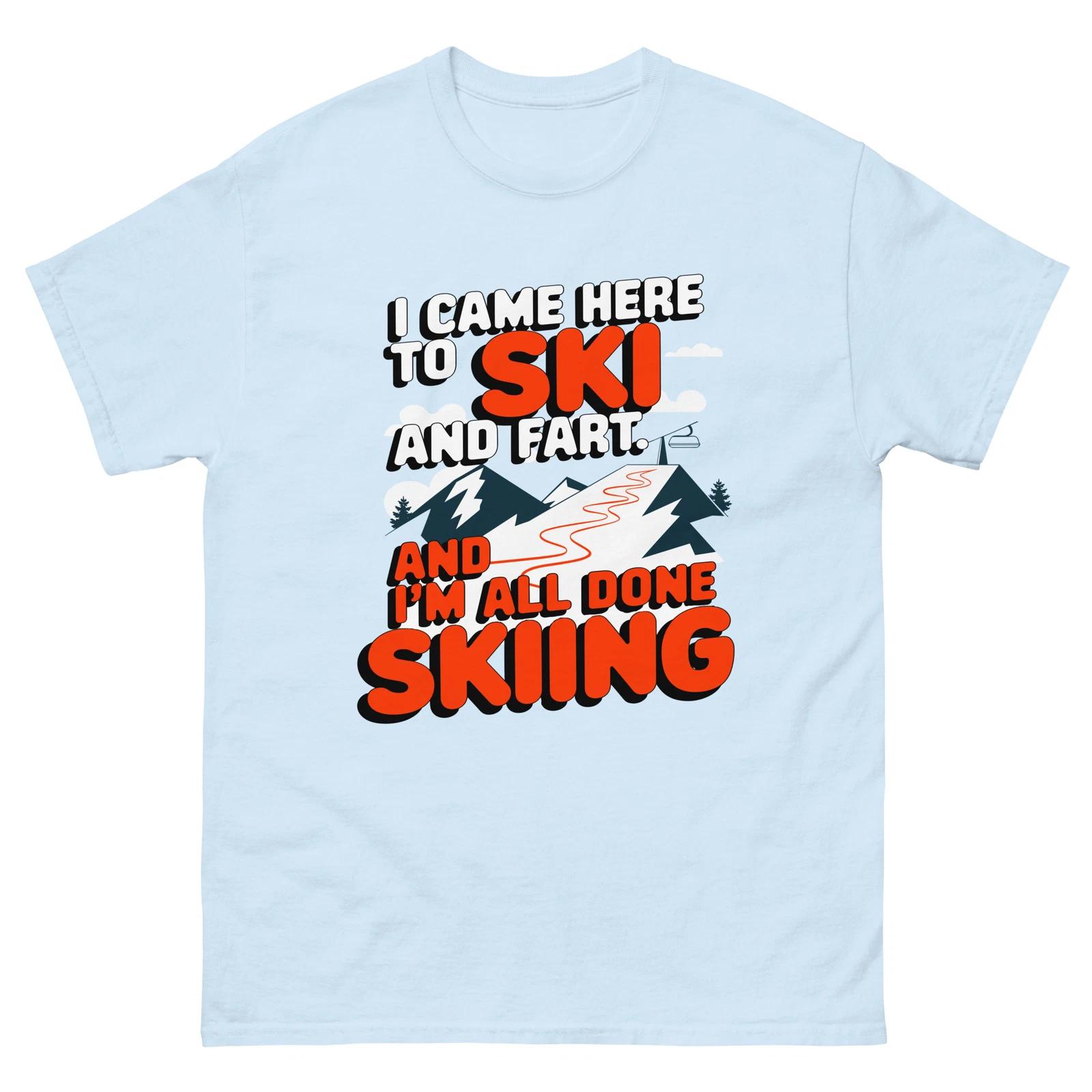 I Came Here to Ski and Fart Unisex classic tee 2XL