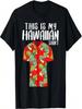 This Is My Hawaiian Shirt Tropical Funny Hawaiian T-Shirt