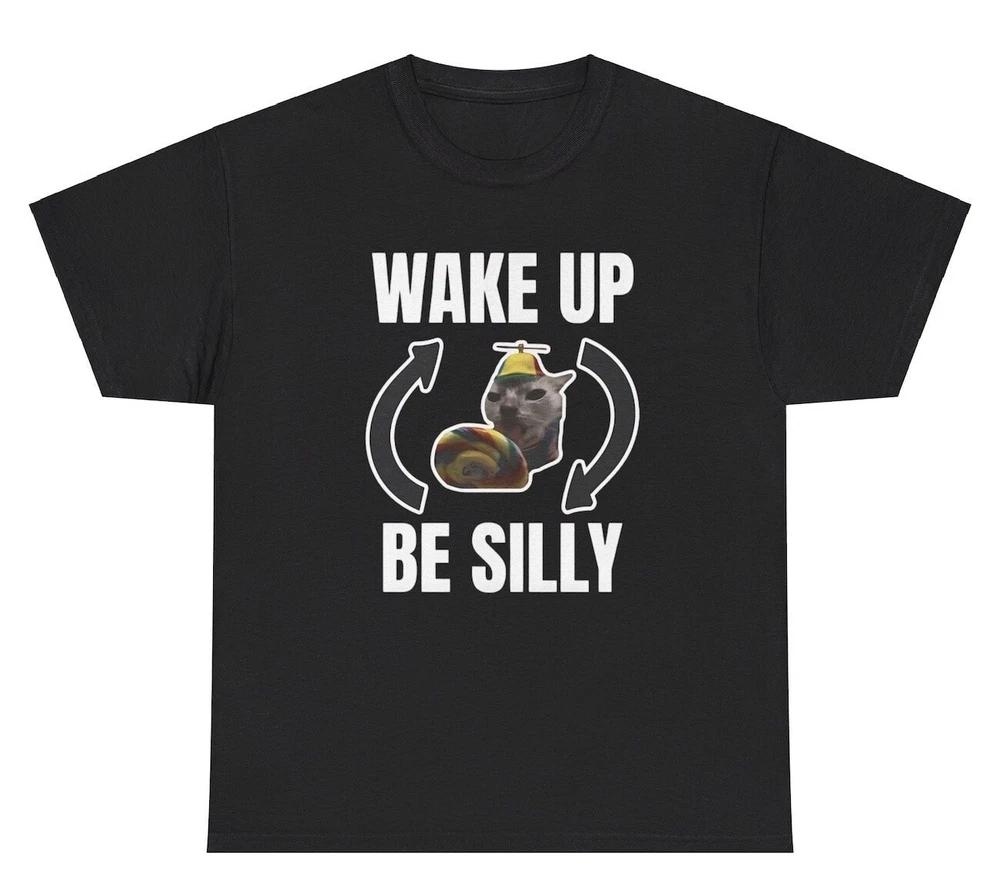 Wake Up Be Silly Repeat T Shirt Funny Cat Animal Lover Y2k Gen Z Silly Meme Tee S
